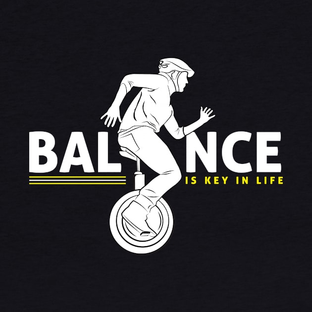 Unicyclist Gift Unicycling Balance Is Key In Life Unicycle gift by GrafiqueDynasty